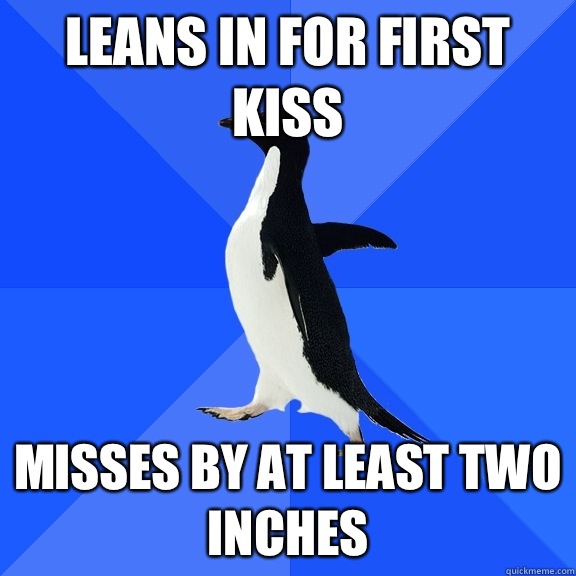 Leans in for first kiss Misses by at least two inches - Leans in for first kiss Misses by at least two inches  Socially Awkward Penguin