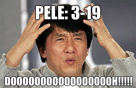 Pele: 3-19 doooooooooooooooooh!!!!!  EPIC JACKIE CHAN