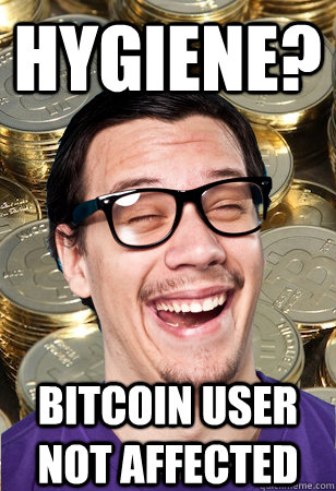 hygiene?  bitcoin user not affected  Bitcoin user not affected