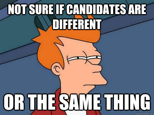 Not sure if candidates are different Or the same thing - Not sure if candidates are different Or the same thing  Futurama Fry