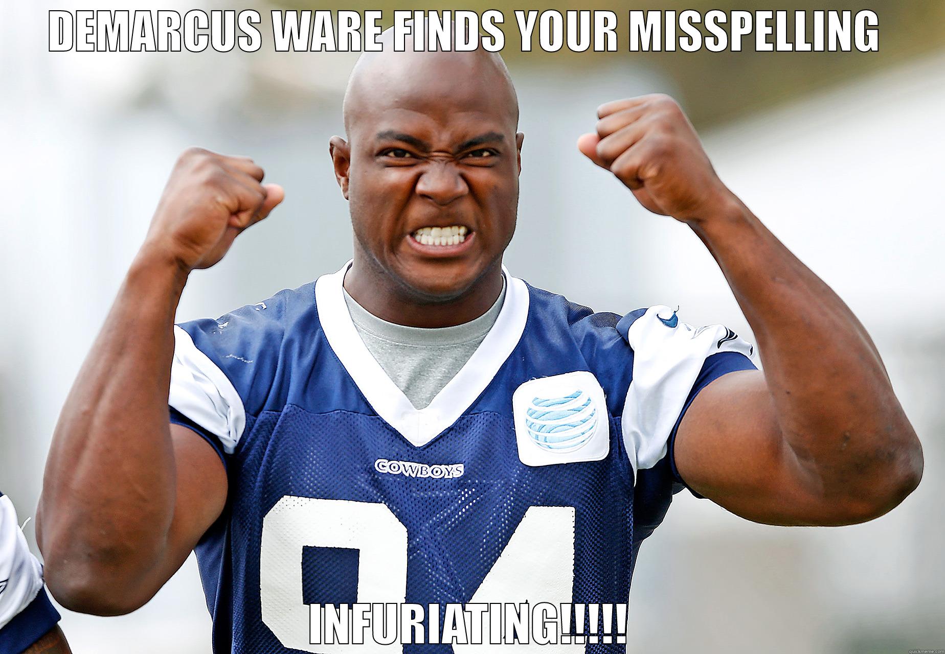 DEMARCUS WARE FINDS YOUR MISSPELLING  INFURIATING!!!!! Misc