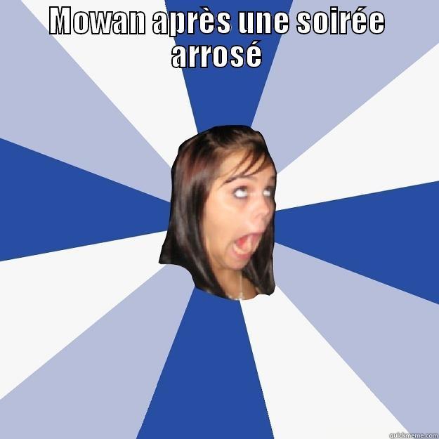 MOWAN APRÈS UNE SOIRÉE ARROSÉ  Annoying Facebook Girl