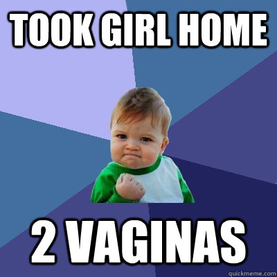 Took girl home 2 vaginas  Success Kid