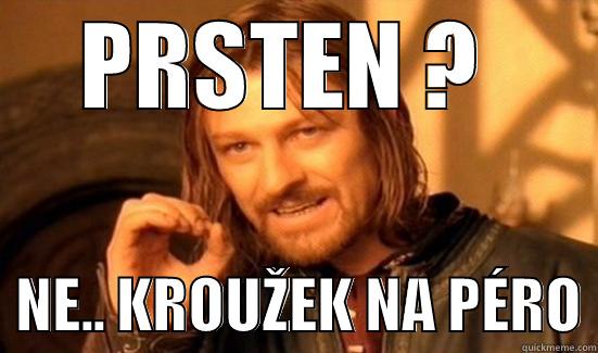 PRSTEN ?    NE.. KROUŽEK NA PÉRO Boromir