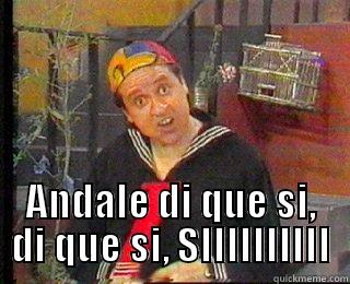 Ah que quico -  ANDALE DI QUE SI, DI QUE SI, SIIIIIIIIII Misc