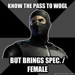 KNOW THE PASS TO WOGL BUT BRINGS SPEC. / FEMALE  Combat Arms Noob