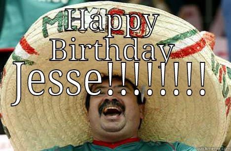 HAPPY BIRTHDAY JESSE!!!!!!!! Merry mexican