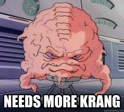  Needs more Krang -  Needs more Krang  Misc