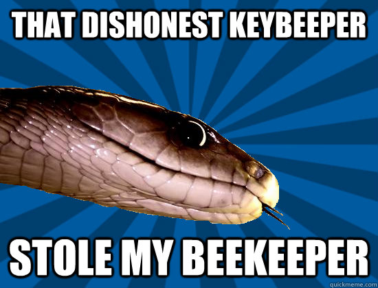 That dishonest keybeeper stole my beekeeper  Spoonerism Snake