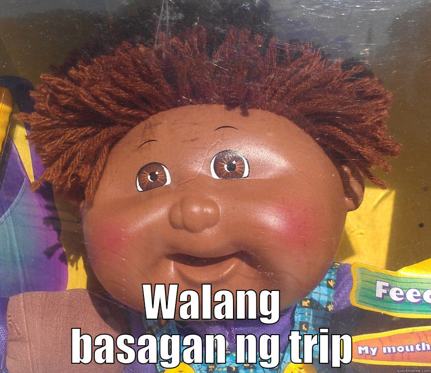  WALANG BASAGAN NG TRIP Misc