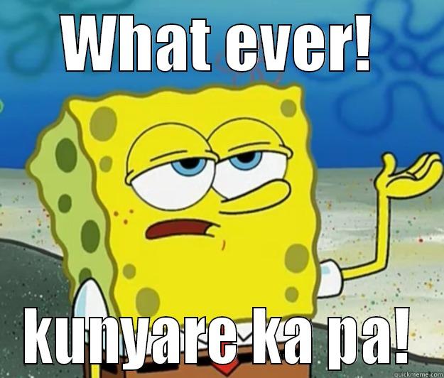 WHAT EVER! KUNYARE KA PA! Tough Spongebob