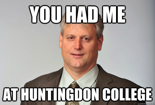 You had me at huntingdon college  