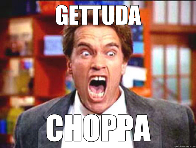 GETTUDA CHOPPA  arnie