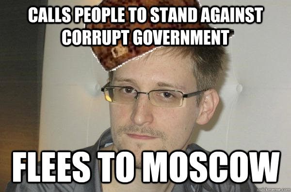 Calls people to stand against corrupt government Flees to moscow - Calls people to stand against corrupt government Flees to moscow  Scumbag Ed Snowden