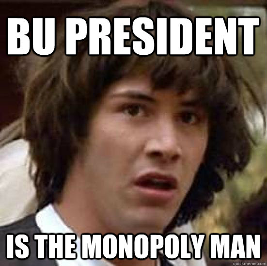 BU president Is the Monopoly Man - BU president Is the Monopoly Man  conspiracy keanu