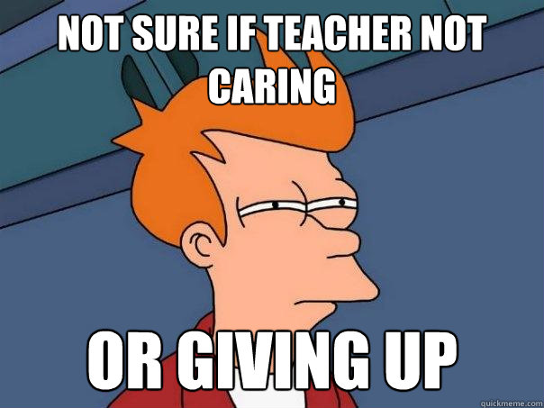 Not sure if teacher not caring or giving up  Futurama Fry