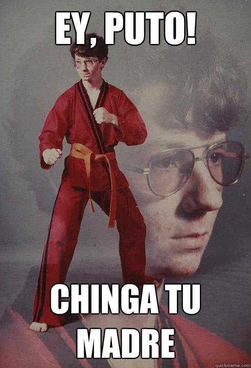 Ey, Puto! Chinga Tu Madre - Ey, Puto! Chinga Tu Madre  Karate Kyle