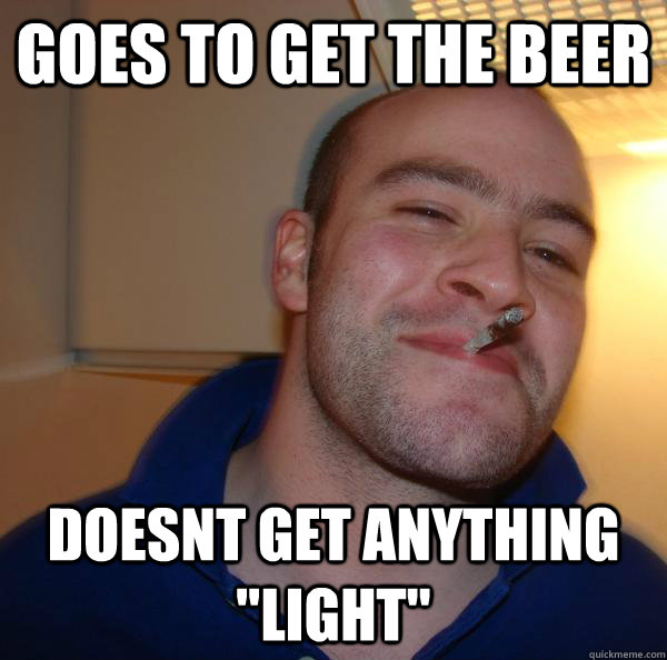 Goes to get the beer doesnt get anything 