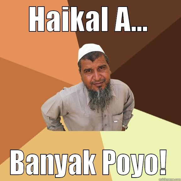 HAIKAL A... BANYAK POYO! Ordinary Muslim Man