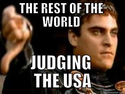 THE REST OF THE WORLD JUDGING  THE USA Downvoting Roman