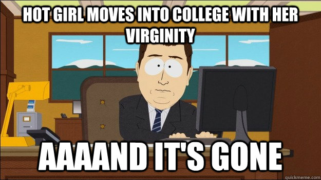 Hot girl moves into college with her virginity AAAAND It's gone - Hot girl moves into college with her virginity AAAAND It's gone  aaaand its gone