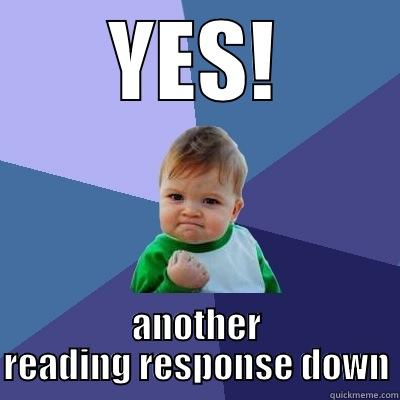 YES! ANOTHER READING RESPONSE DOWN Success Kid