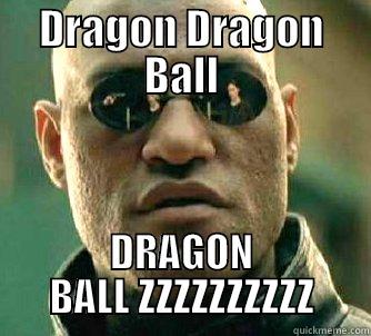 DRAGON DRAGON BALL DRAGON BALL ZZZZZZZZZZ Matrix Morpheus