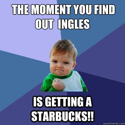  the moment you find out  Ingles is getting a starbucks!!  Success Kid