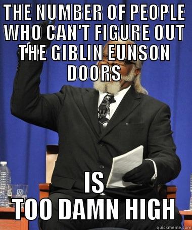 THE NUMBER OF PEOPLE WHO CAN'T FIGURE OUT THE GIBLIN EUNSON DOORS IS TOO DAMN HIGH The Rent Is Too Damn High