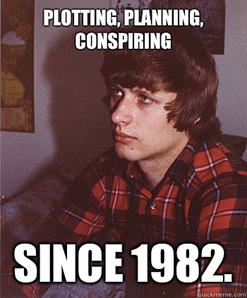 Plotting, planning, conspiring
 since 1982.   Hipster Harper