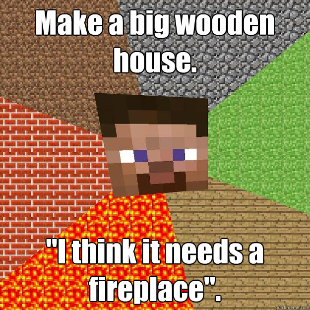 Make a big wooden house. 