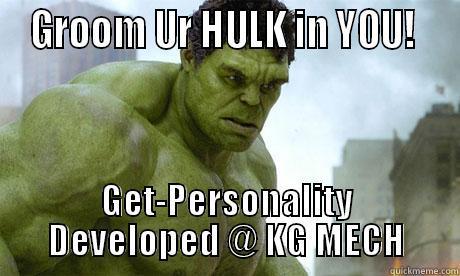  GROOM UR HULK IN YOU!   GET-PERSONALITY DEVELOPED @ KG MECH Misc