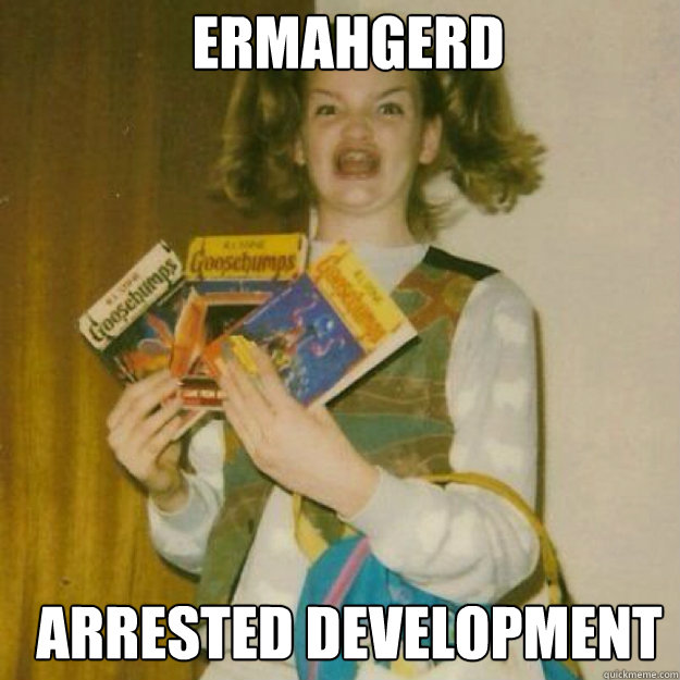 ERMAHGERD Arrested Development  