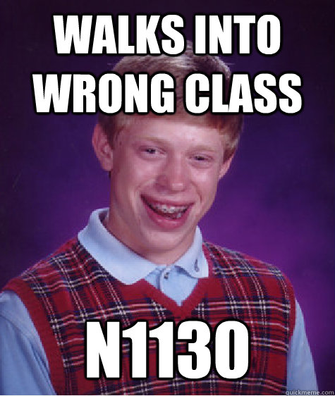 Walks into wrong class N1130  Bad Luck Brian