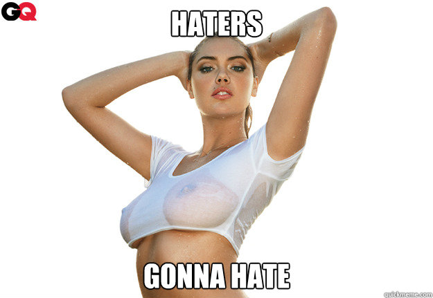 Haters Gonna Hate - Haters Gonna Hate  Haters...