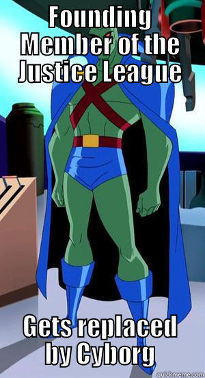 Martian Manhunter Meme - FOUNDING MEMBER OF THE JUSTICE LEAGUE GETS REPLACED BY CYBORG Misc