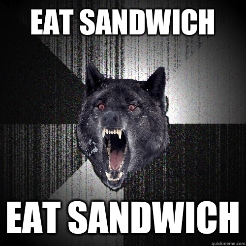 EAT SANDWICH EAT SANDWICH  Insanity Wolf